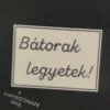„Bátorak legyetek!” motivációs hűtőmágnes/kitűző - Image 2