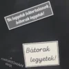 „Bátorak legyetek!” motivációs hűtőmágnes/kitűző